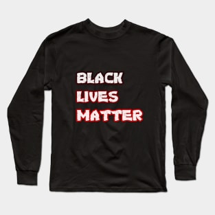 Black lives matter Long Sleeve T-Shirt